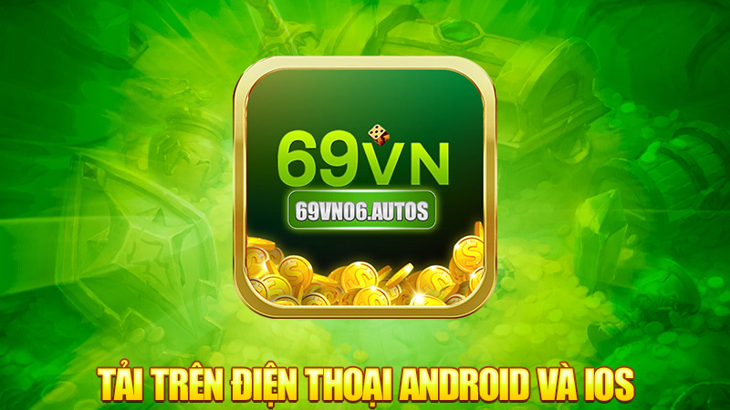 Tải trên điện thoại Android và iOS