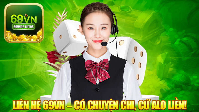 Liên hệ 69VN – Có chuyện chi, cứ alo liền!