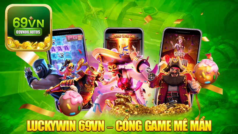 Luckywin 69VN – Cổng game anh em mê mẩn